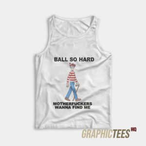 Ball So Hard Motherfuckers Tank Top