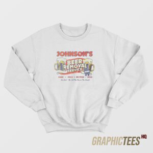 Beer Removal Service Sweatshirt