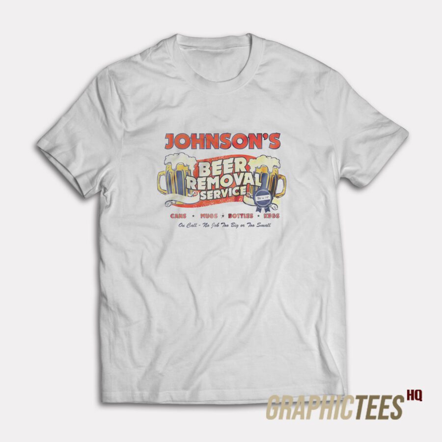 Beer Removal Service T-Shirt Beer Removal Service T-Shirt