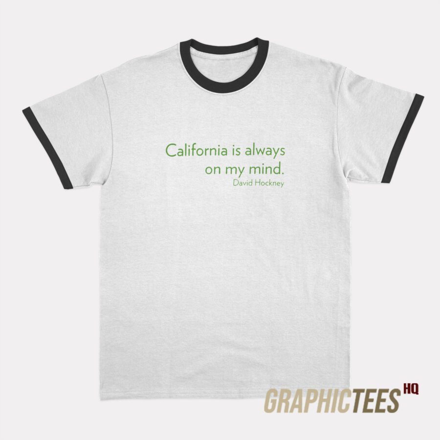 California Is Always On My Mind Ringer T-Shirt California Is Always On My Mind Ringer T-Shirt