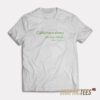 California Is Always On My Mind T-Shirt
