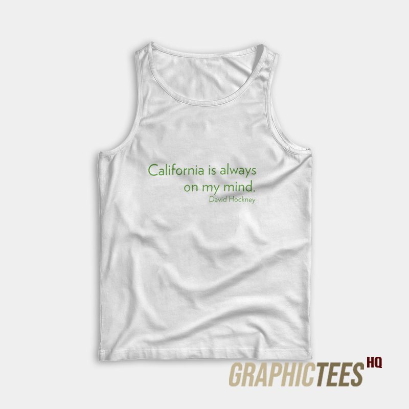 California Is Always On My Mind Tank Top California Is Always On My Mind Tank Top