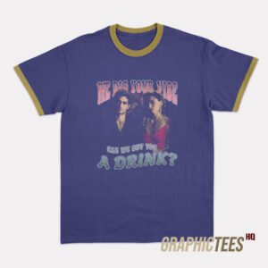 Can We Buy You A Drink Ringer T-Shirt