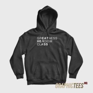 Greatness Heroism Class Hoodie