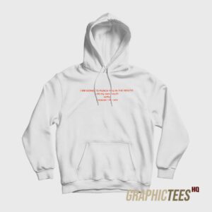 I Am Going To Punch You In The Mouth Hoodie