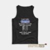 I Can't Take Benadryl Tank Top