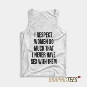 I Respect Women So Much Tank Top