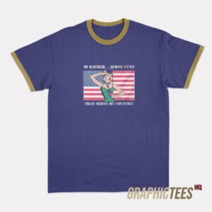 I'd Rather Serve My Cunt Ringer T-Shirt