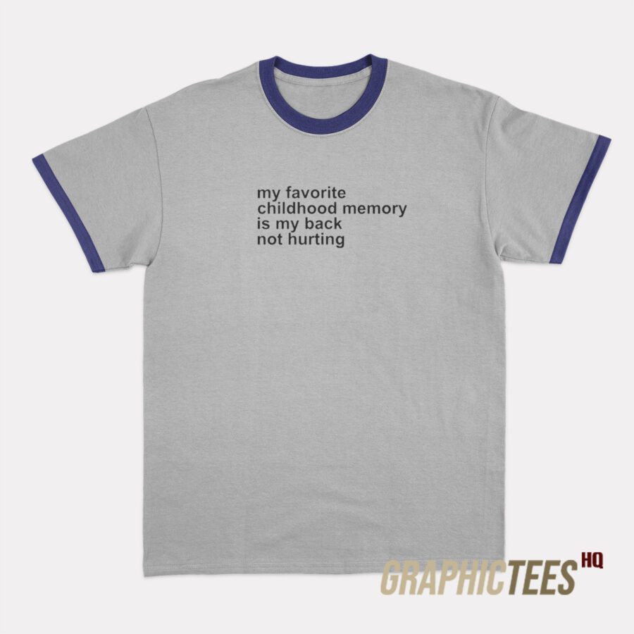 My Favorite Childhood Memory Ringer T-Shirt My Favorite Childhood Memory Ringer T-Shirt