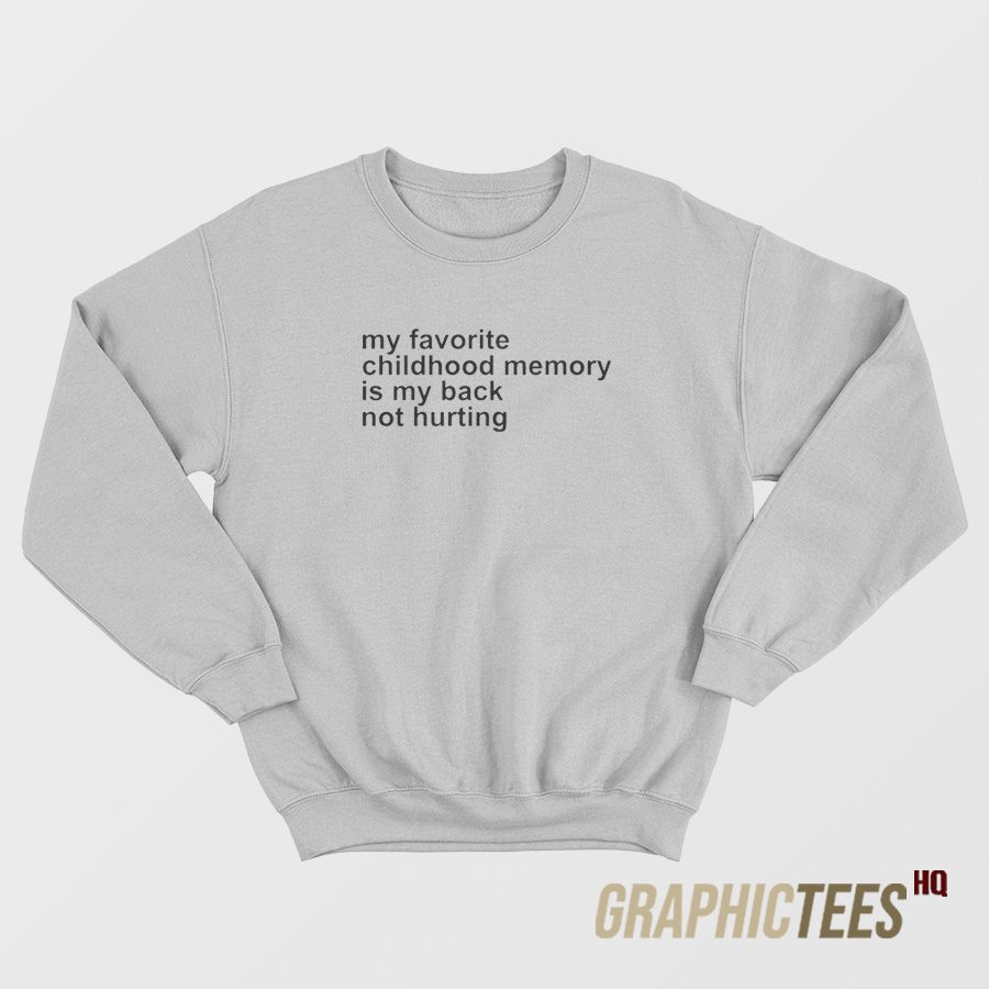 My Favorite Childhood Memory Sweatshirt My Favorite Childhood Memory Sweatshirt