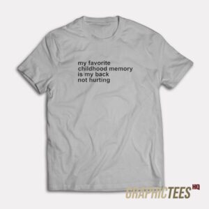 My Favorite Childhood Memory T-Shirt