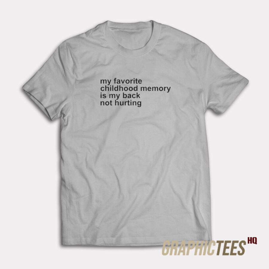 My Favorite Childhood Memory T-Shirt My Favorite Childhood Memory T-Shirt