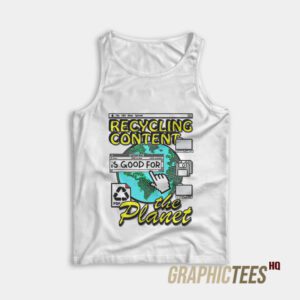 Recycling Content Is Good For The Planet Tank Top