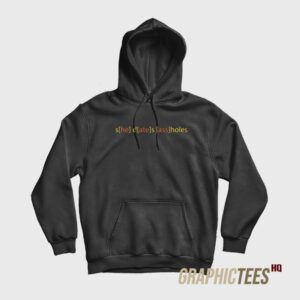 She Dates Ass Holes Hoodie