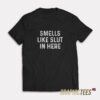 Smells Like Slut In Here T-Shirt