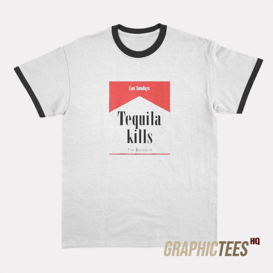 Tequila Kills Los Sundays Ringer T-Shirt Tequila Kills Los Sundays Ringer T-Shirt