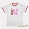 V Is For Vodka Valentine Ringer T-Shirt