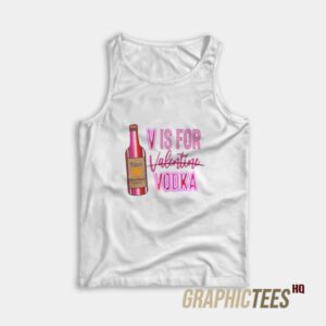 V Is For Vodka Valentine Tank Top