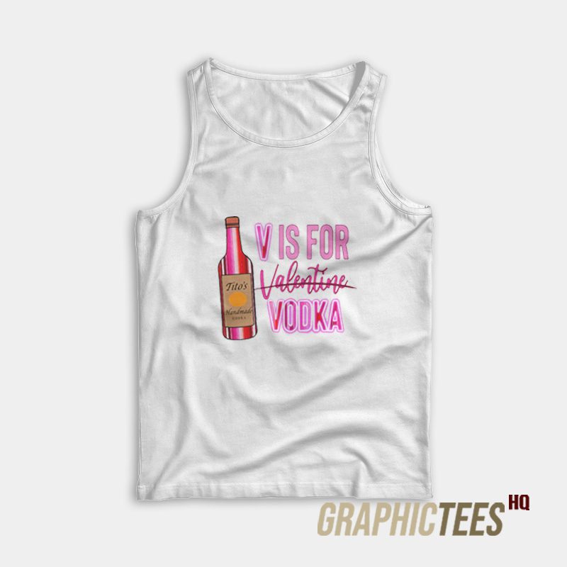 V Is For Vodka Valentine Tank Top V Is For Vodka Valentine Tank Top