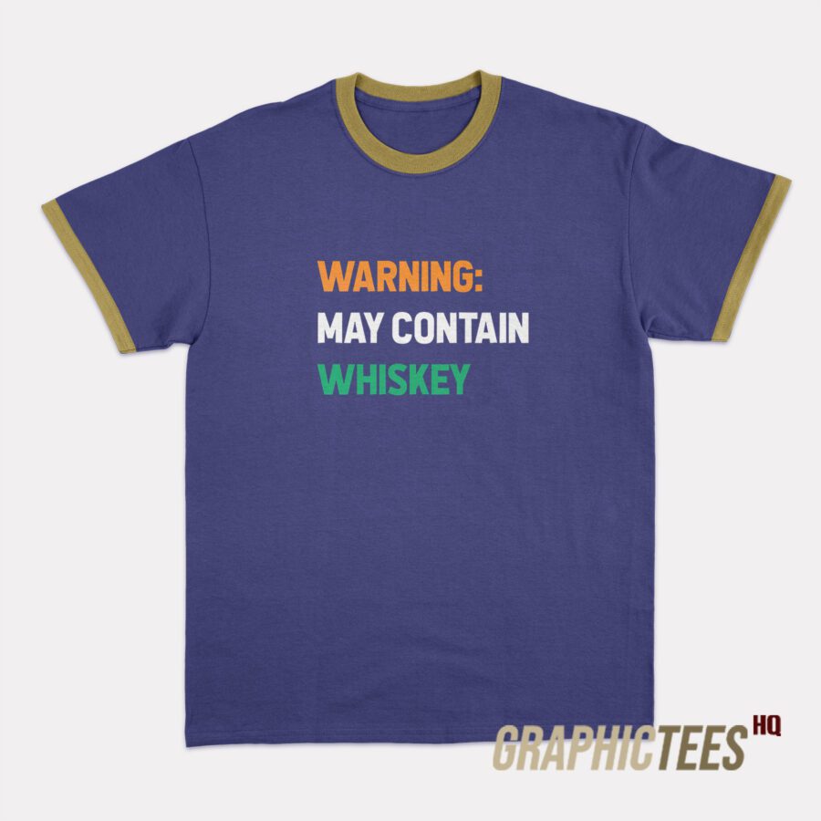Warning May Contain Whiskey Ringer T-Shirt Warning May Contain Whiskey Ringer T-Shirt