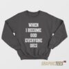 When I Become Sweatshirt