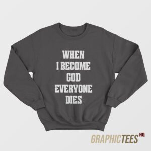 When I Become Sweatshirt