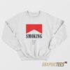 You Smoke To Enjoy Sweatshirt