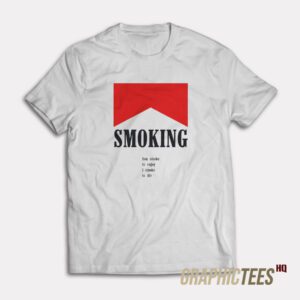 You Smoke To Enjoy T-Shirt