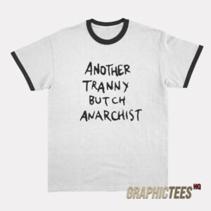 Another Tranny Butch Anarchist Ringer T-Shirt