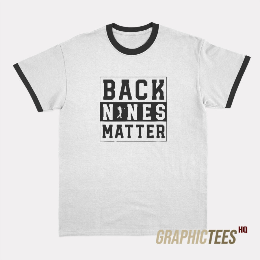 Back Nines Matter Ringer T-Shirt Back Nines Matter Ringer T-Shirt