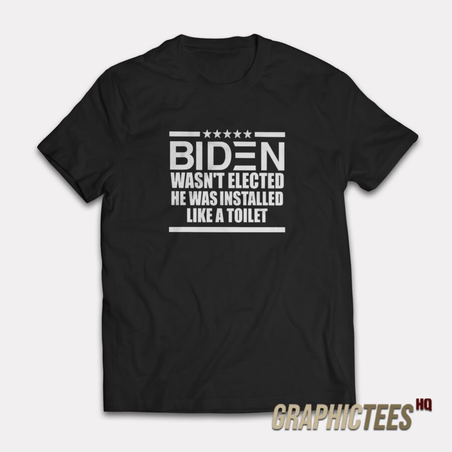 Biden Wasn't Elected T-Shirt Biden Wasn't Elected T-Shirt