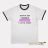 Block His Number Ringer T-Shirt