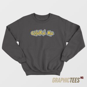 Chocke Me Sweatshirt