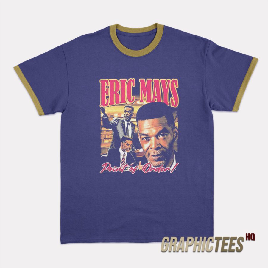 Eric Mays Point Of Order Ringer T-Shirt Eric Mays Point Of Order Ringer T-Shirt
