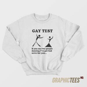 Gay Test Sweatshirt