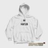 Hi Hater Hoodie