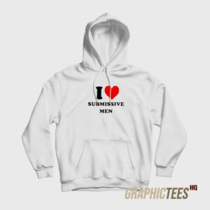 I Love Submissive Men Hoodie
