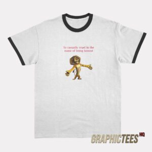 So Casually Cruel In The Name Of Being Honest Ringer T-Shirt