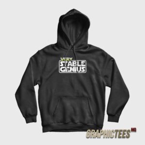 Very Stable Genius Star Wars Hoodie