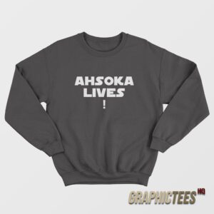 Ahsoka Lives Sweatshirt