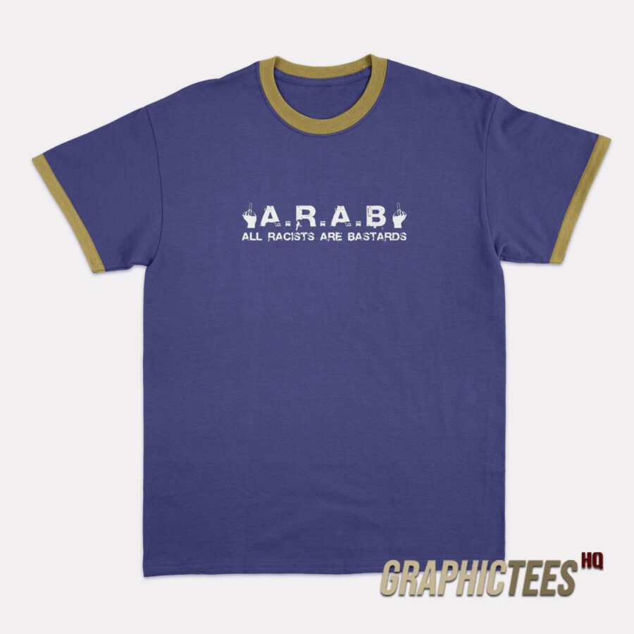 All Racists Are Bastards A.R.A.B Ringer T-Shirt All Racists Are Bastards A.R.A.B Ringer T-Shirt