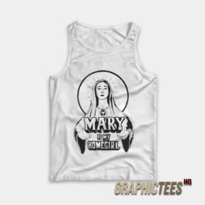 Mary Is My Homegirl Tank Top