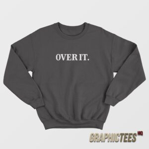 Whoopi Goldberg Over It Sweatshirt