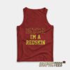 Bitch I'm A Redskin Tank Top