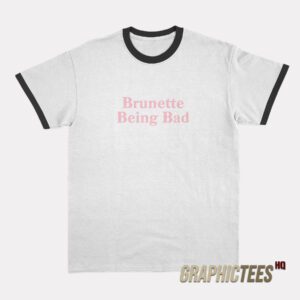 Brunette Being Bad Ringer T-Shirt