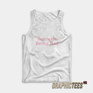 Brunette Being Bad Tank Top