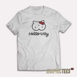Hello Titty T-Shirt