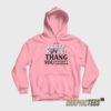 It’s A Party Hole Thang You Wouldn’t Understand Hoodie