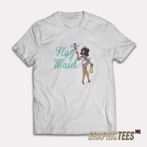Joseline Hernandez Hey Maid T-Shirt