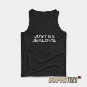 Just Be Jealous Tank Top